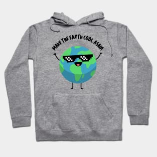 Make the Earth Cool Again Hoodie